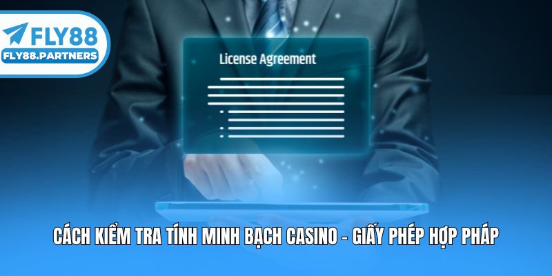 Cách kiểm tra tính minh bạch casino - Giấy phép hợp pháp