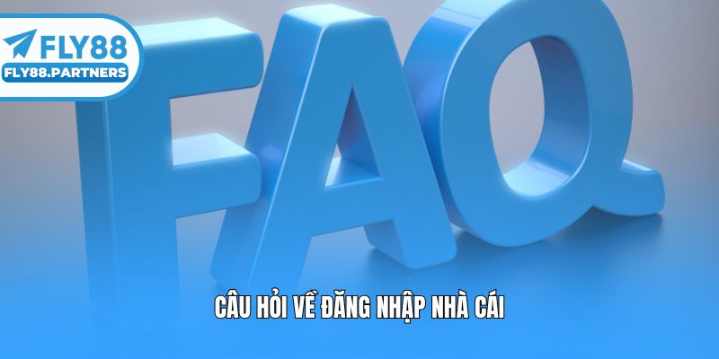 Câu hỏi về đăng nhập nhà cái