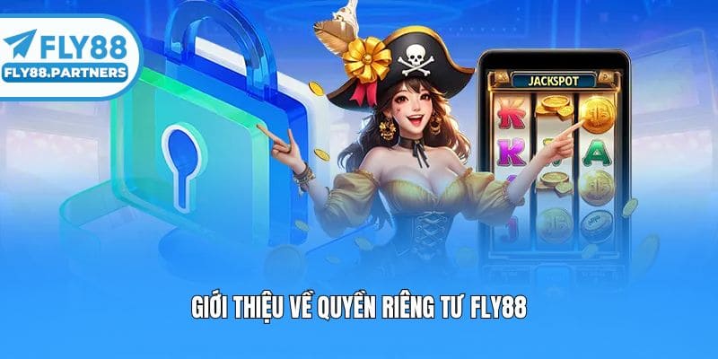 Giới thiệu về quyền riêng tư Fly88