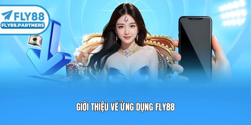 Giới thiệu về ứng dụng Fly88