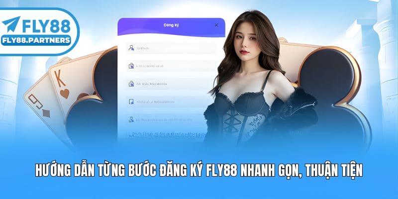 Hướng dẫn từng bước đăng ký Fly88 nhanh gọn, thuận tiện