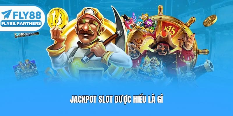  Jackpot slot được hiểu là gì