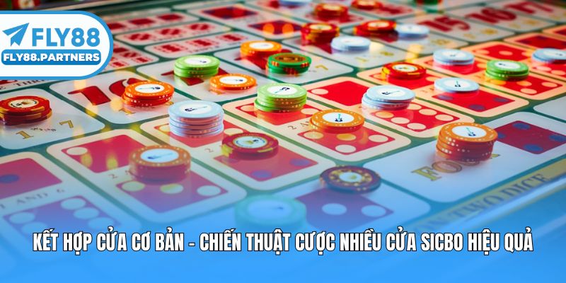 Kết hợp cửa cơ bản - Chiến thuật cược nhiều cửa Sicbo hiệu quả
