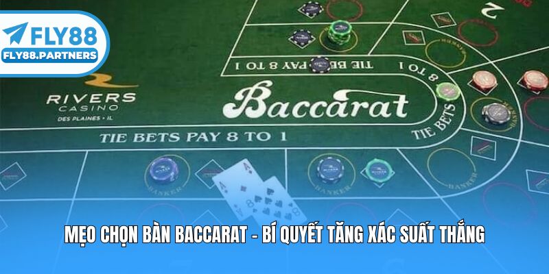 Mẹo Chọn Bàn Baccarat - Bí Quyết Tăng Xác Suất Thắng