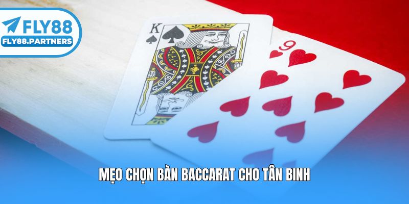 Mẹo chọn bàn baccarat cho tân binh