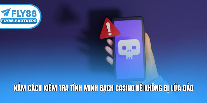Nắm cách kiểm tra tính minh bạch casino để không bị lừa đảo