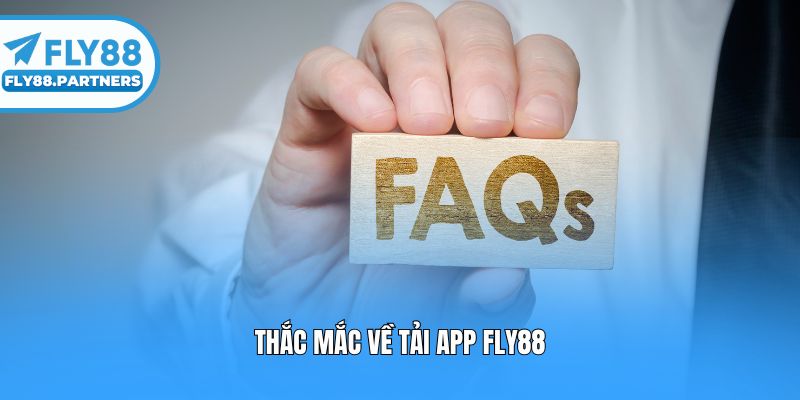 Thắc mắc về tải app Fly88