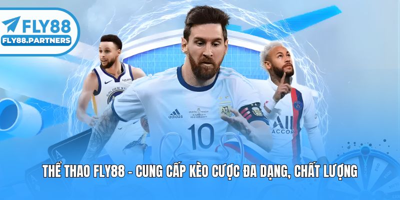 Thể thao fly88 - Cung cấp kèo cược đa dạng, chất lượng