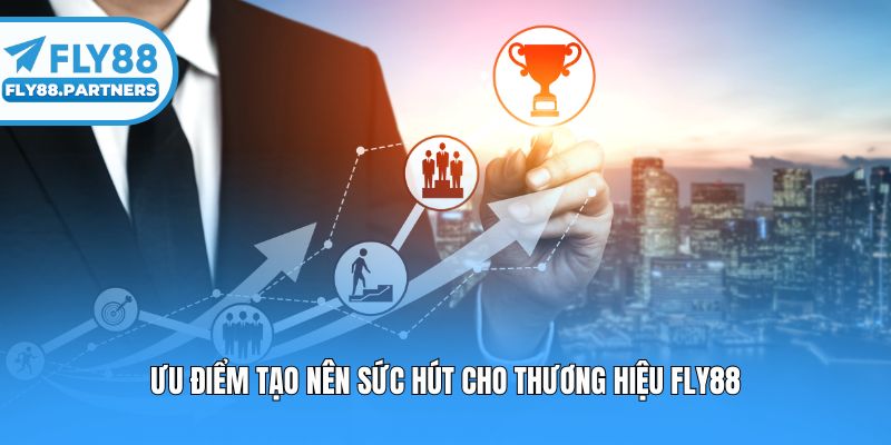 Ưu điểm tạo nên sức hút cho thương hiệu fly88